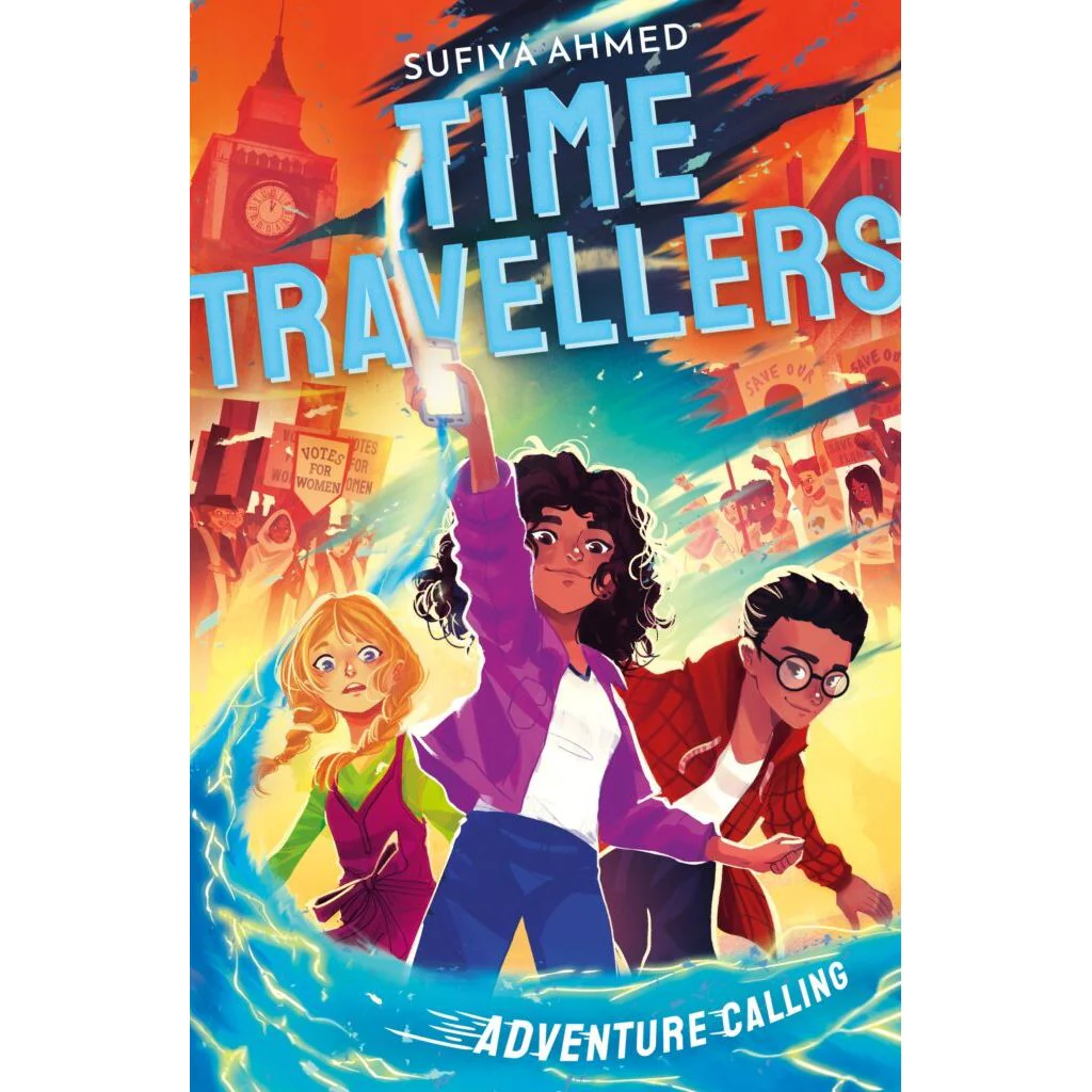 The Time Travellers: Adventure Calling - Book 1 - Sufiya Ahmed